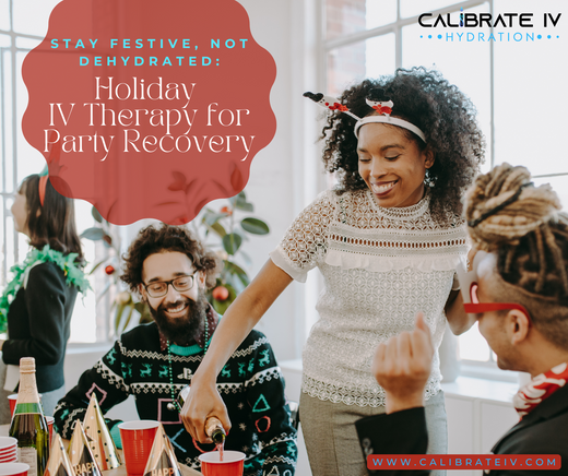 Stay Festive, Not Dehydrated: Holiday IV Therapy for Party Recovery
