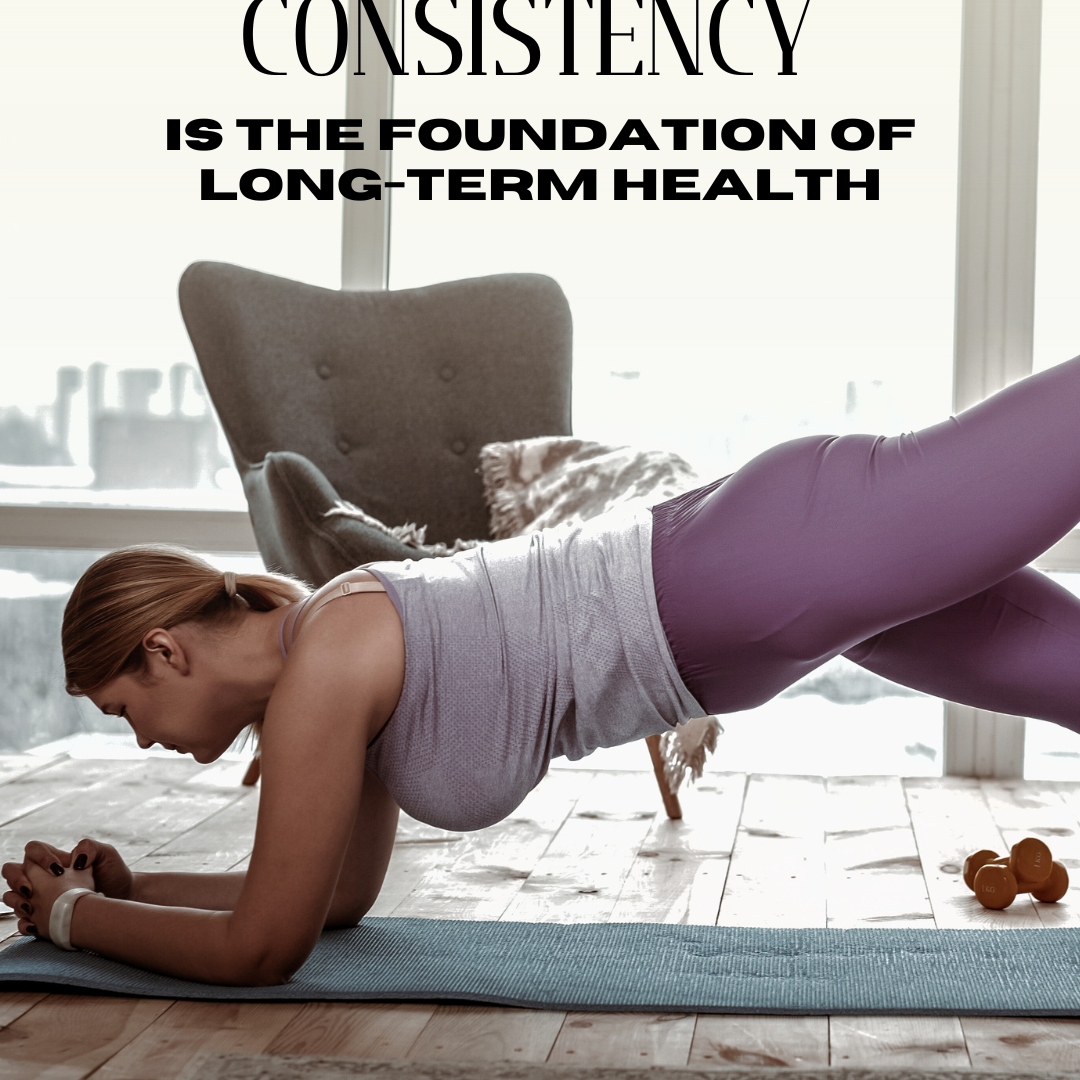 Why Consistency Is the Foundation of Long-Term Health