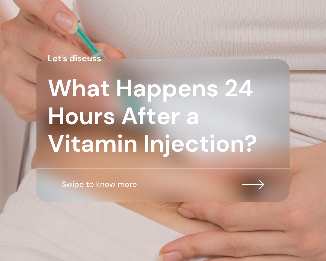 What Happens 24 Hours After a Vitamin Injection?