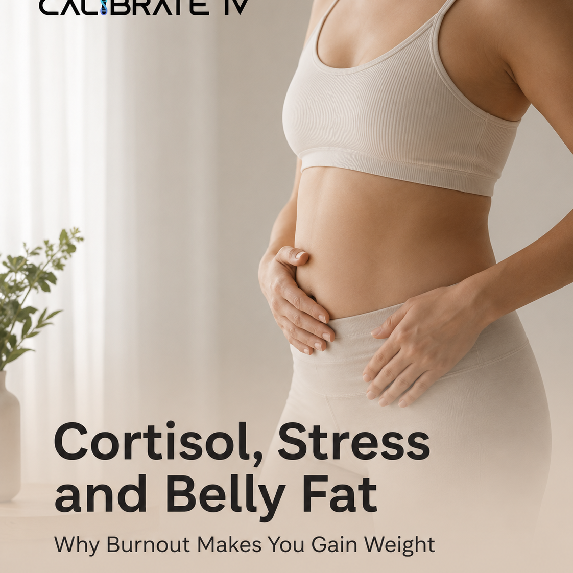 Cortisol, Stress and Belly Fat: Why Burnout Makes You Gain Weight