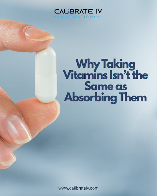 Why Taking Vitamins Isn’t the Same as Absorbing Them