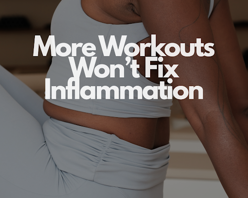 More Workouts Won’t Fix Inflammation