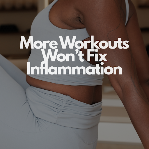 More Workouts Won’t Fix Inflammation